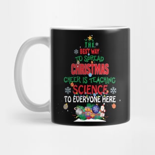 The best way to spread Christmas Cheer is Teaching Science For Everyone Here Elf Christmas gift Mug